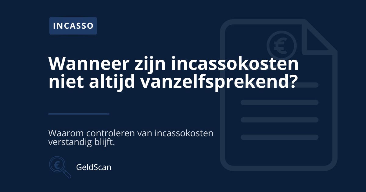 Illustratie van incassokosten en controle van bedragen bij uitleg over extra kosten.
